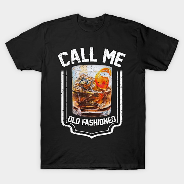 Vintage Call Me Old Fashioned Whiskey Lover Gift T-Shirt by Biden's Shop